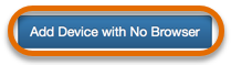 Picture of Add Device with No Browser button with button selected